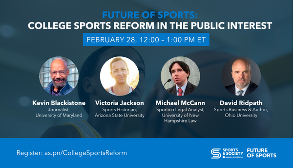 Future of Sports: College Sports Reform in the Public Interest Panel on February 28, 2024 at 12:00PM EST.